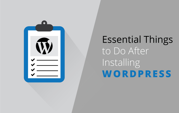 Essential things to do after installing WordPress