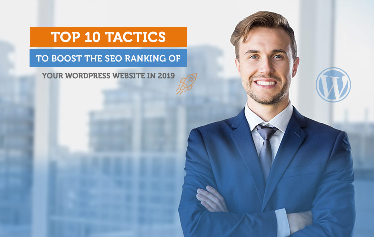 Top 10 Tactics To Boost The SEO Ranking Of Your WordPress Website in 2019