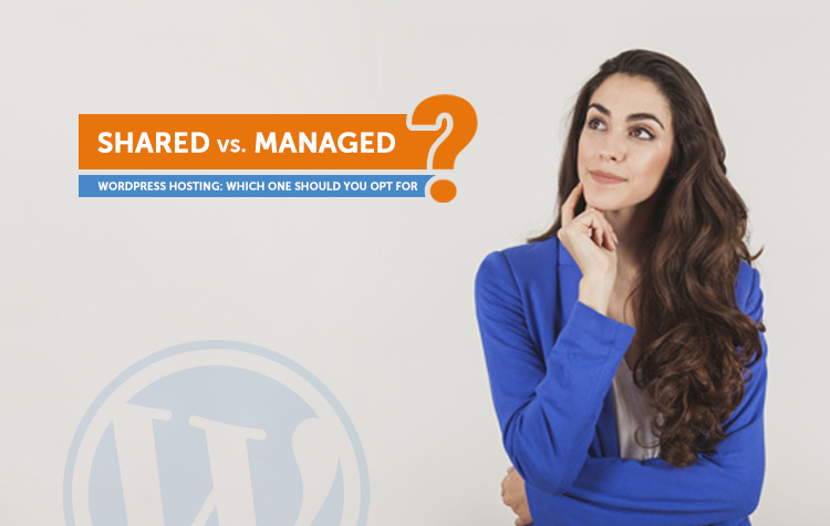 Shared Vs. Managed WordPress Hosting