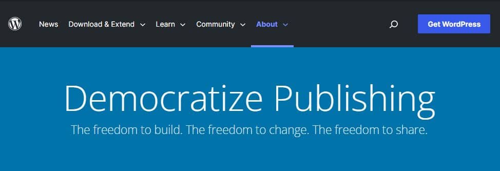 Why WordPress? The freedom to build. The freedom to change. The freedom to share.